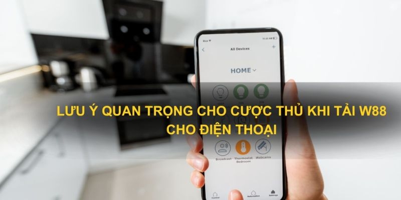 Luôn cập nhật thường xuyên sau khi tải app W88