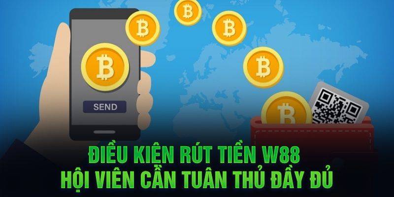 Điều kiện quan trọng khi rút tiền tại W88 người chơi cần nắm